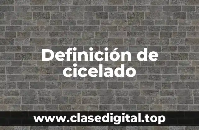 Definición de cicelado