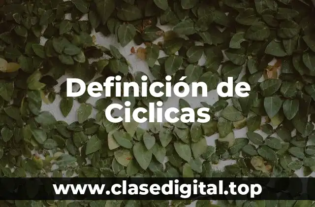Definición de Ciclicas