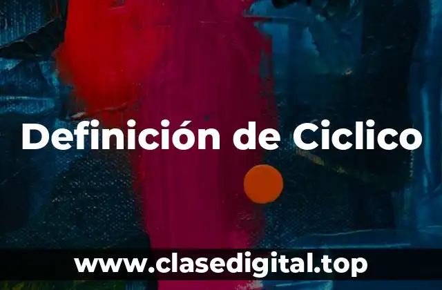 Definición de Ciclico