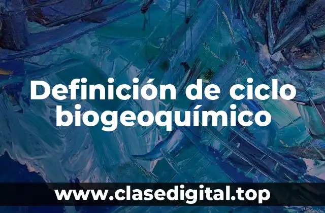 Definición de ciclo biogeoquímico