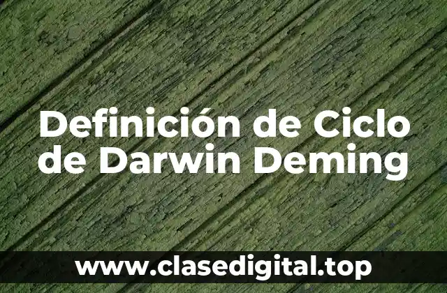 Definición de Ciclo de Darwin Deming