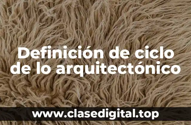 Definición de ciclo de lo arquitectónico