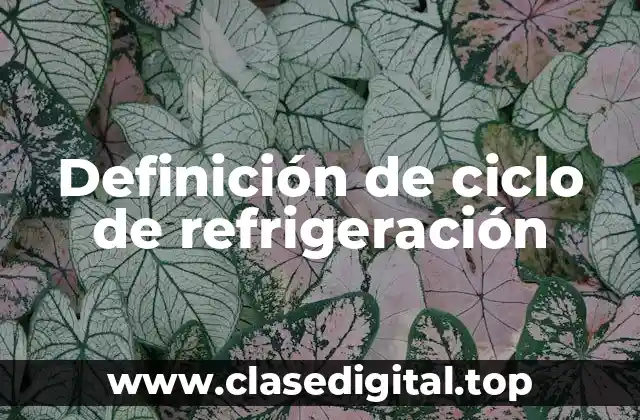 Definición de ciclo de refrigeración