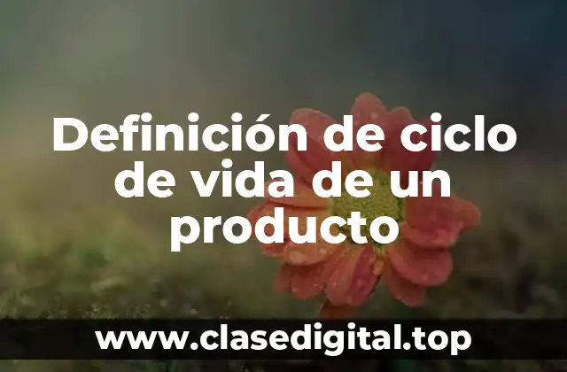 Definición de ciclo de vida de un producto