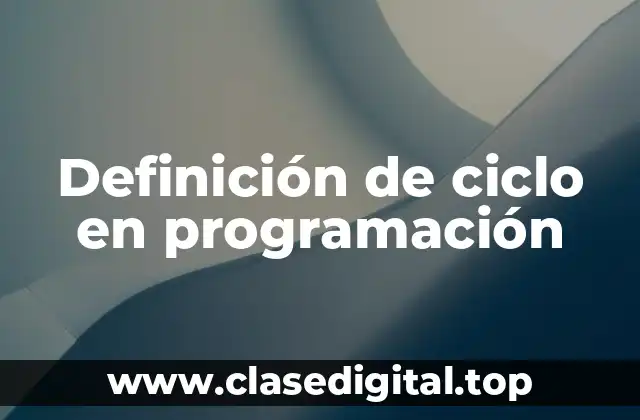 Definición de ciclo en programación