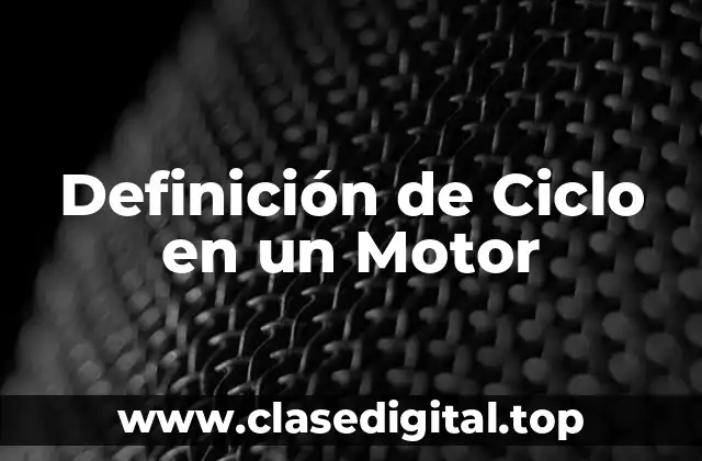 Definición de Ciclo en un Motor
