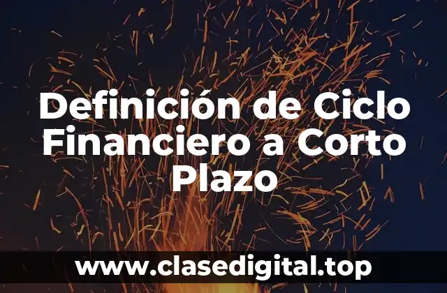 Definición de Ciclo Financiero a Corto Plazo