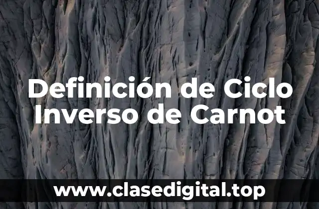 Definición de Ciclo Inverso de Carnot