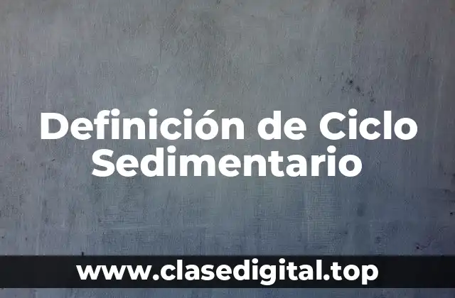 Ejemplos de Ciclo Sedimentario