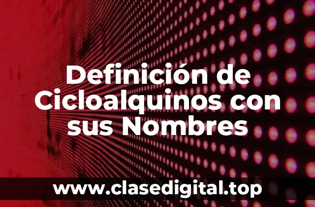 Definición de Cicloalquinos con sus Nombres