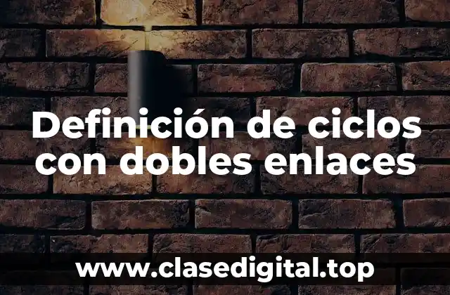 Definición de ciclos con dobles enlaces
