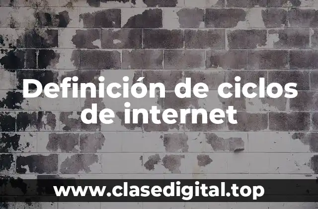Definición de ciclos de internet