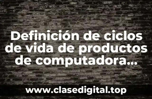Definición de ciclos de vida de productos de computadora personal
