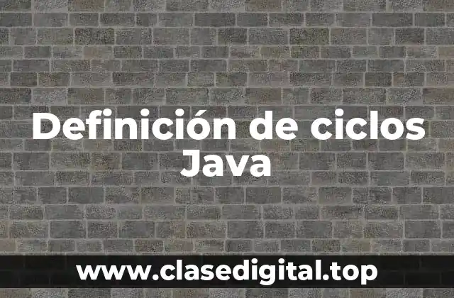Definición de ciclos Java