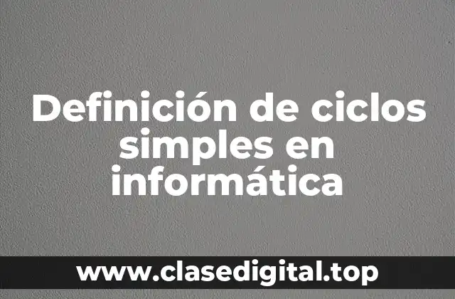Definición de ciclos simples en informática