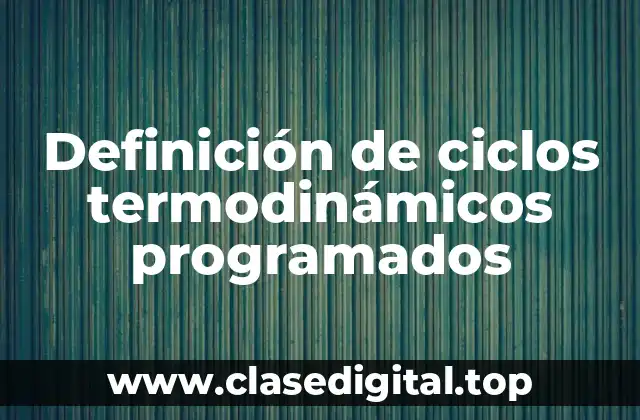 Definición de ciclos termodinámicos programados