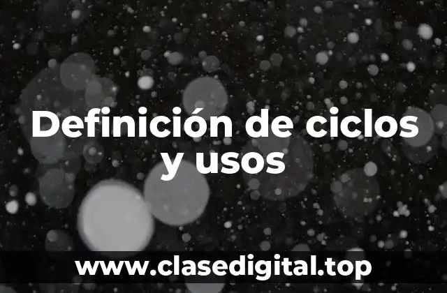Ejemplos de ciclos y usos