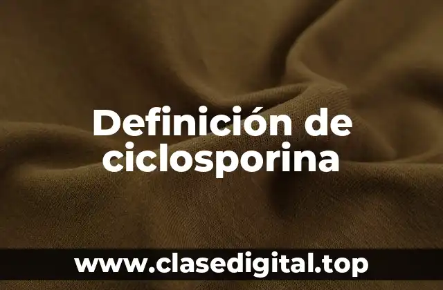 Definición de ciclosporina