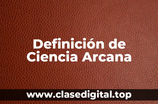Definición de Ciencia Arcana