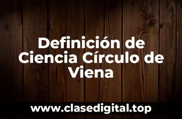 Definición de Ciencia Círculo de Viena