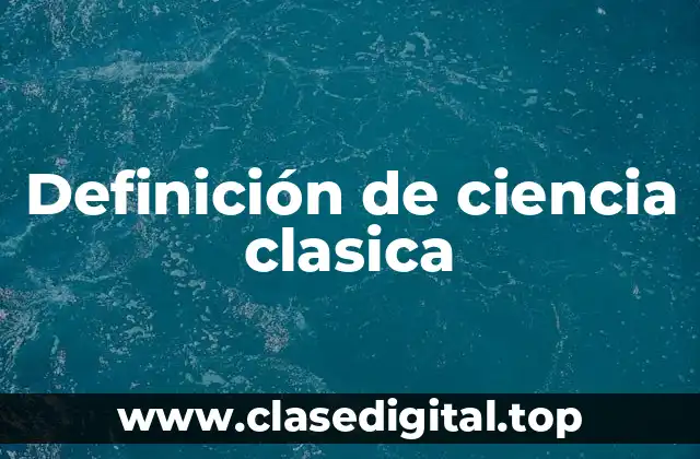 Definición de ciencia clasica