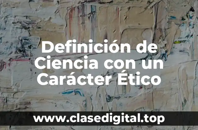 Definición de Ciencia con un Carácter Ético