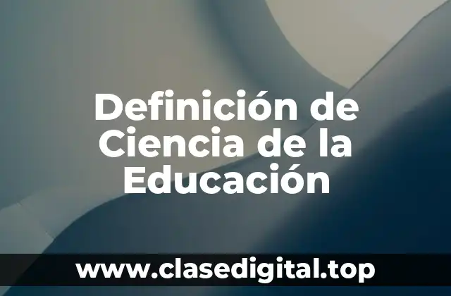 Definición de Ciencia de la Educación