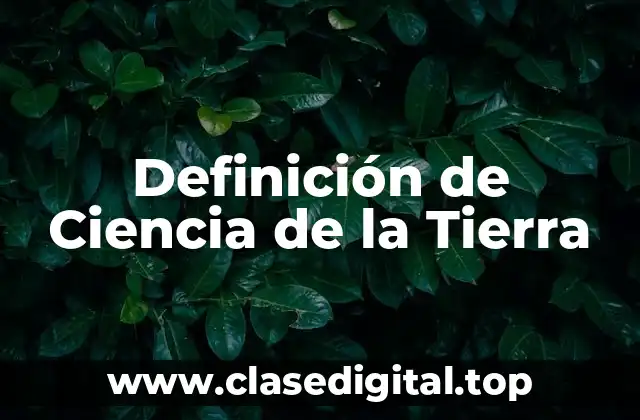 Definición de Ciencia de la Tierra