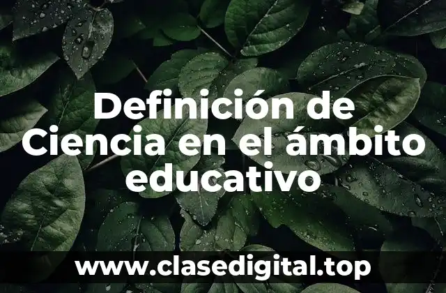 Definición de Ciencia en el ámbito educativo