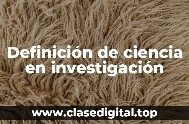 Definición de ciencia en investigación