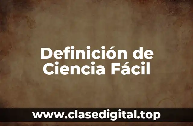 Definición de Ciencia Fácil