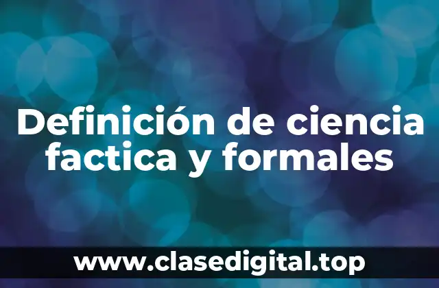 Definición de ciencia factica y formales
