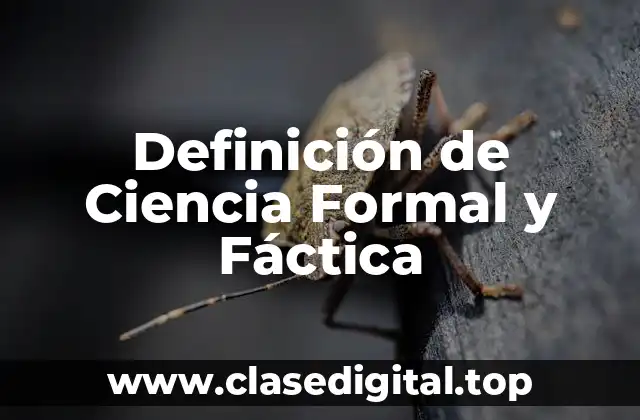 Definición de Ciencia Formal y Fáctica