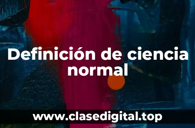 Definición de ciencia normal