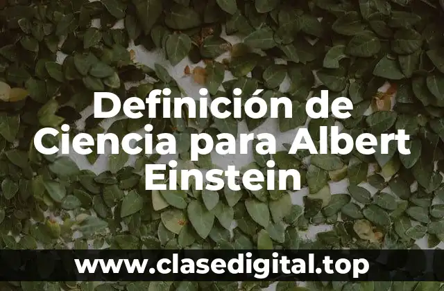Definición de Ciencia para Albert Einstein