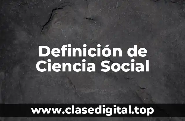 Definición de Ciencia Social