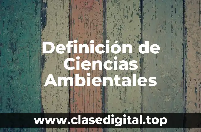 Definición de Ciencias Ambientales