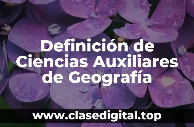 Definición de Ciencias Auxiliares de Geografía