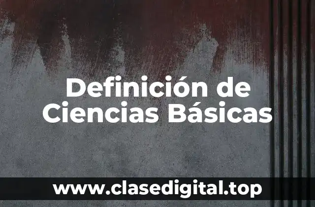 Definición de Ciencias Básicas