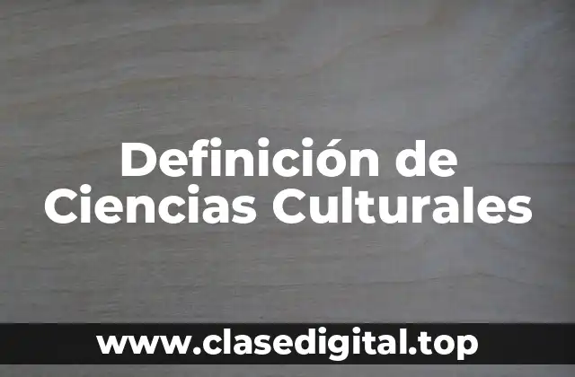 Definición de Ciencias Culturales
