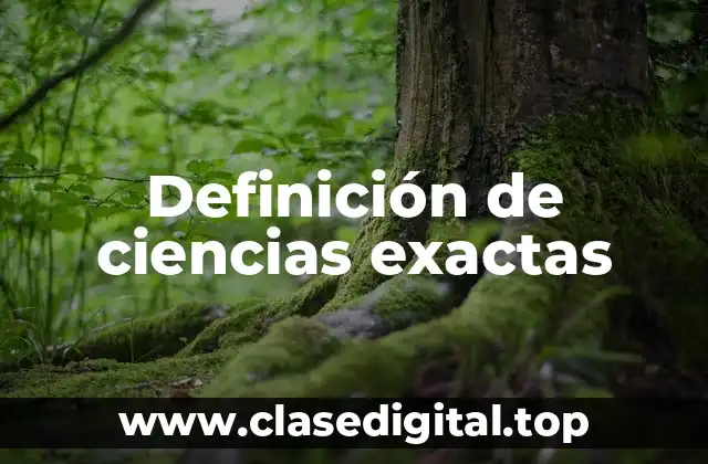 Definición de ciencias exactas