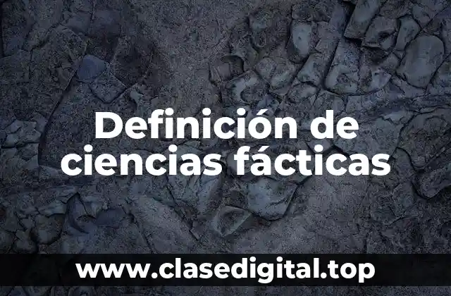 Definición de ciencias fácticas