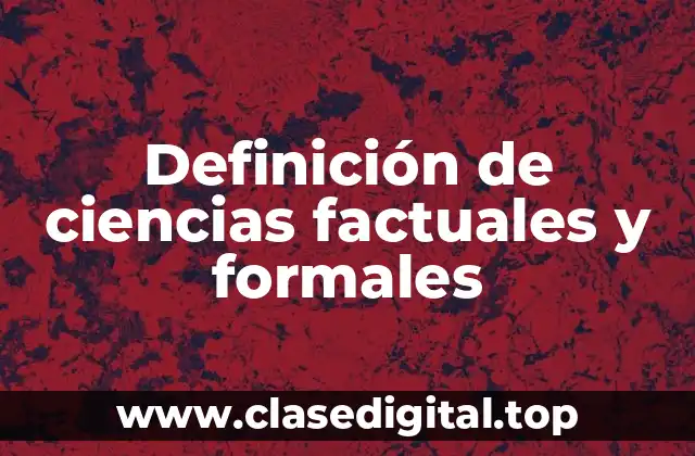 Definición de ciencias factuales y formales
