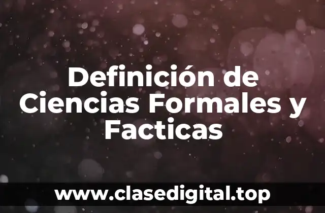 Definición de Ciencias Formales y Facticas