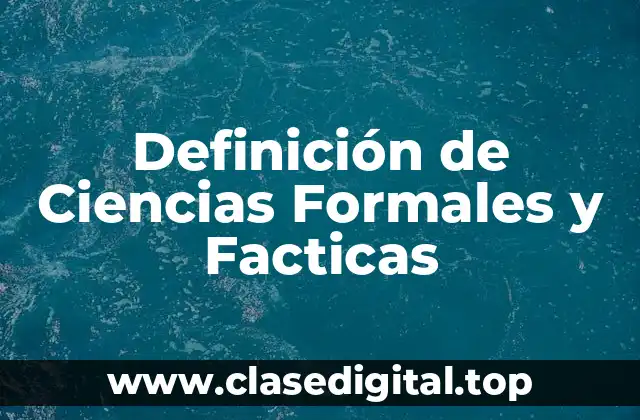 Definición técnica de Ciencias Formales y Facticas