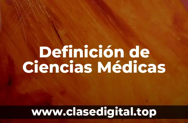 Definición de Ciencias Médicas