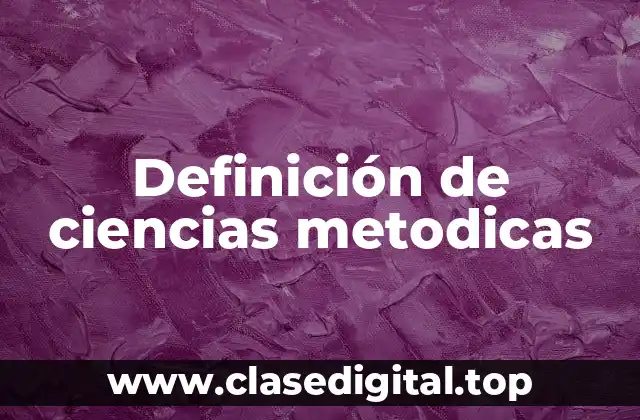 Ejemplos de ciencia metodica