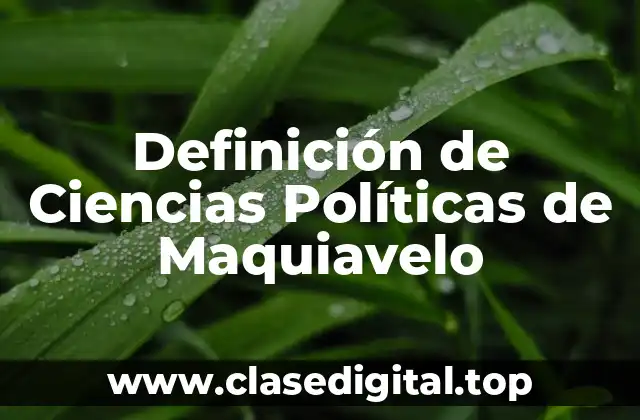 Definición de Ciencias Políticas de Maquiavelo
