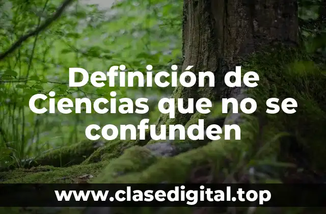 Definición de Ciencias que no se confunden