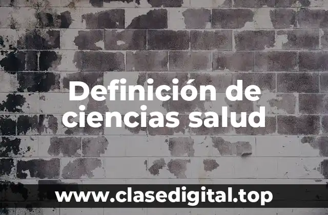 Definición de ciencias salud